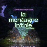 LABORATOIRE ARTISTIQUE / LA MONTAGNE INFINIE #2